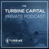 Turbine Capital Private Podcast