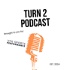 Turn 2 Podcast
