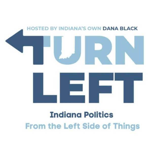 Artwork for Turn Left, hosted by Indiana's Own Dana Black