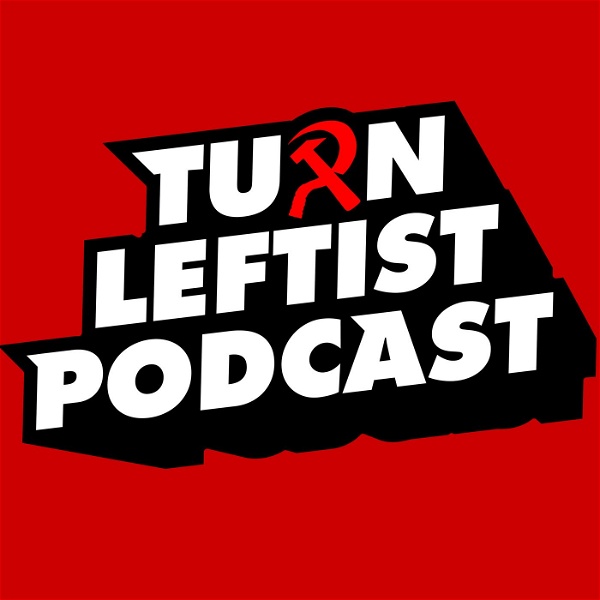 Artwork for Turn Leftist Podcast