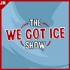 The We Got Ice Show