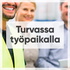 Turvassa työpaikalla