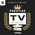 The Prestige TV Podcast