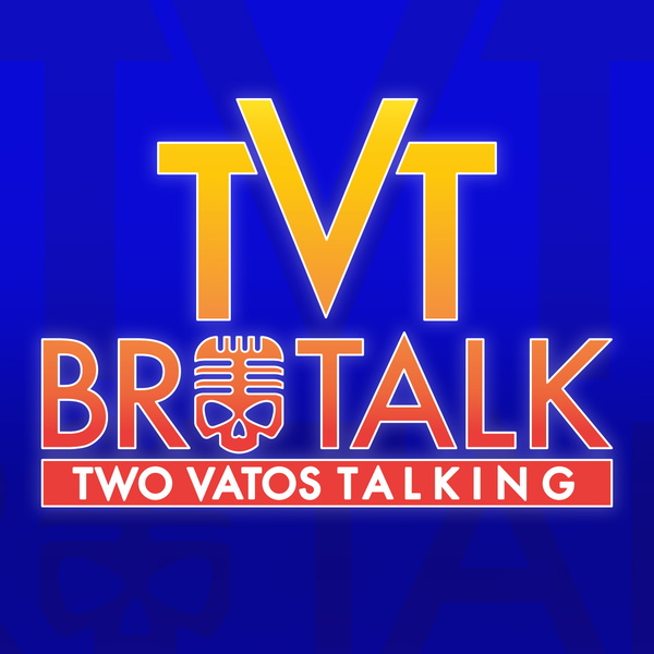 Artwork for TVT Brotalk: Two Vatos Talking