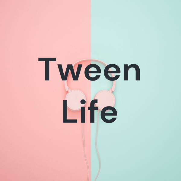 Artwork for Tween Life