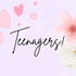 Teenagers!