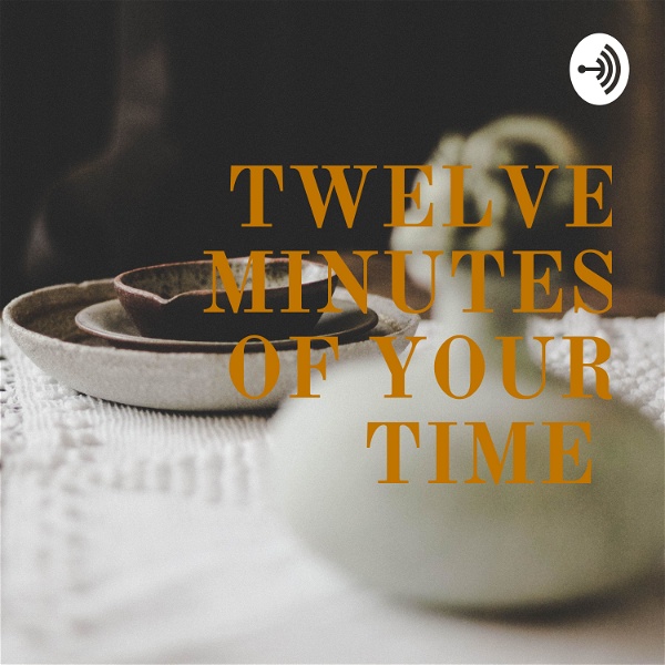 Artwork for TWELVE MINUTES OF YOUR TIME