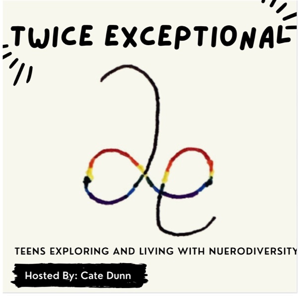 Artwork for Twice Exceptional: Teens Exploring and Living with Neurodiversity