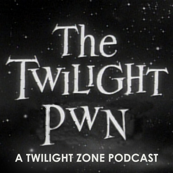 Artwork for Twilight Pwn: A Twilight Zone Podcast