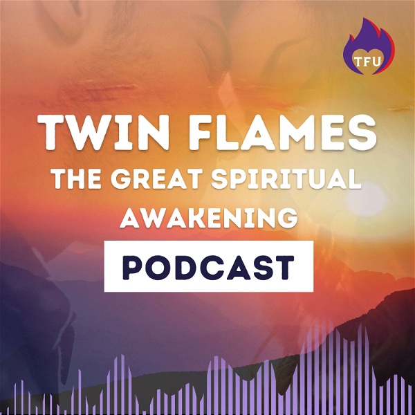Artwork for Twin Flames: The Great Spiritual Awakening Podcast