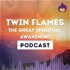 Twin Flames: The Great Spiritual Awakening Podcast