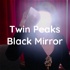 Twin Peaks Black Mirror