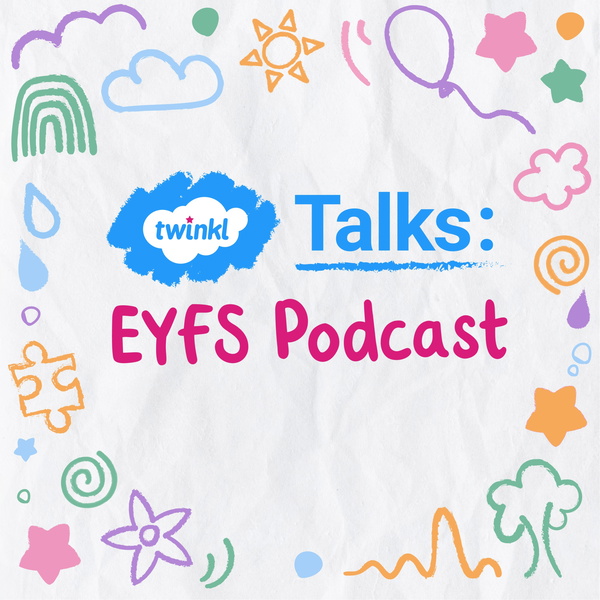 Artwork for Twinkl Talks: EYFS