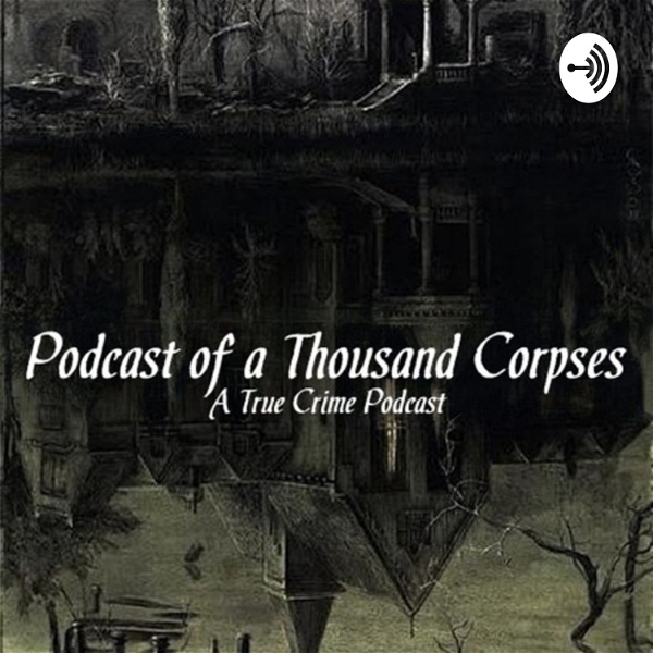 Artwork for Podcast Of A Thousand Corpses