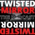 TWISTED MIRROR: A Fiction and True Horror Podcast