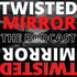 TWISTED MIRROR: A Fiction and True Horror Podcast