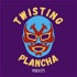 Twisting Plancha Podcasts
