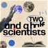 Two and a Half Scientists