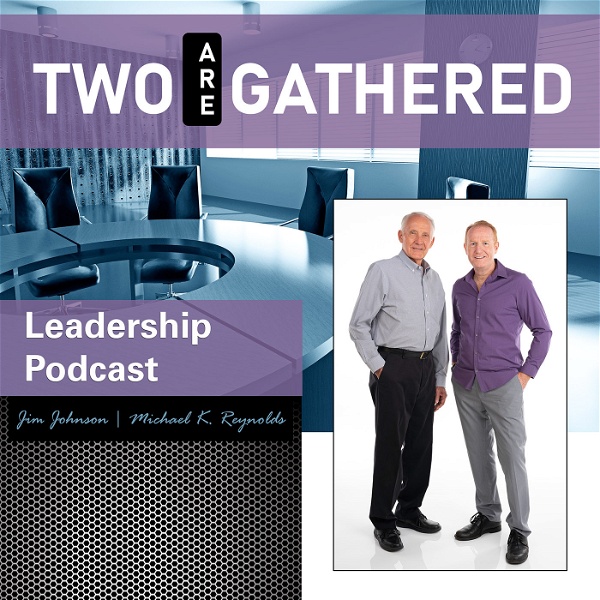Artwork for Two Are Gathered Leadership Podcast