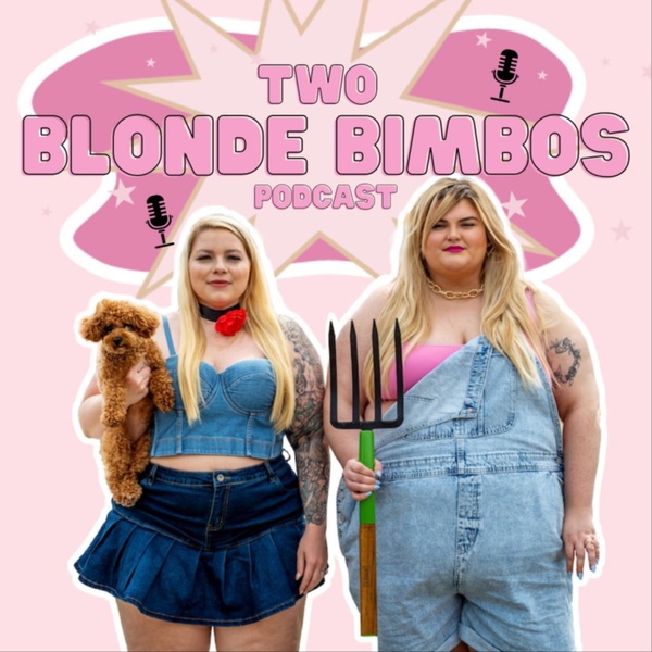 Artwork for Two Blonde Bimbos Podcast