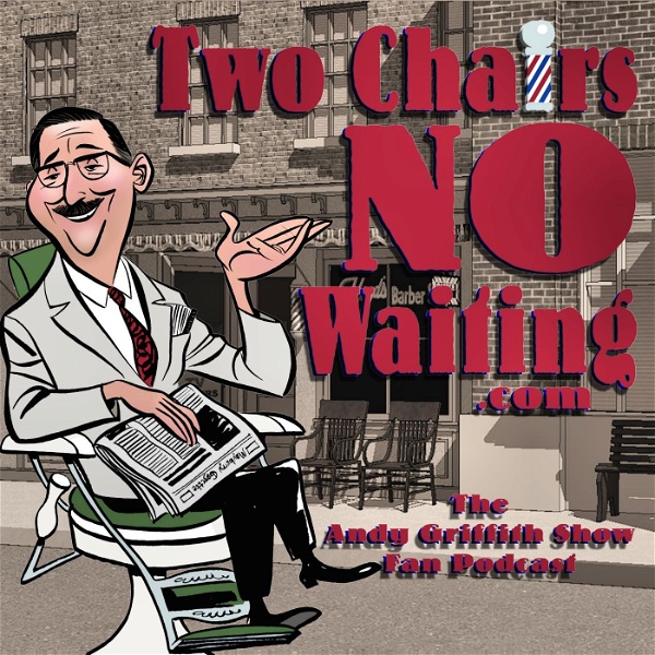 Artwork for Two Chairs No Waiting Andy Griffith Show Fan Podcast