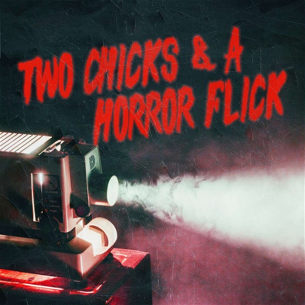 Artwork for Two Chicks and a Horror Flick
