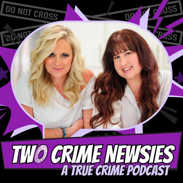 Artwork for Two Crime Newsies: A True Crime Podcast