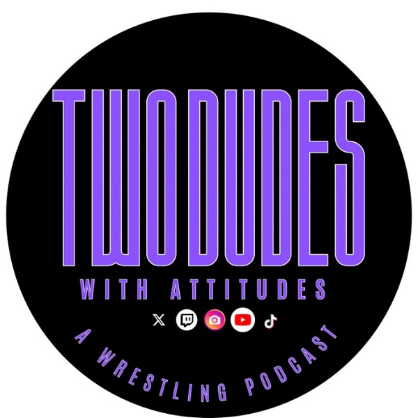 Artwork for Two Dudes With Attitudes: A Wrestling Podcast