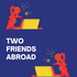 Two Friends Abroad