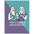 Two Girls Investing Podcast