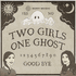 Two Girls One Ghost