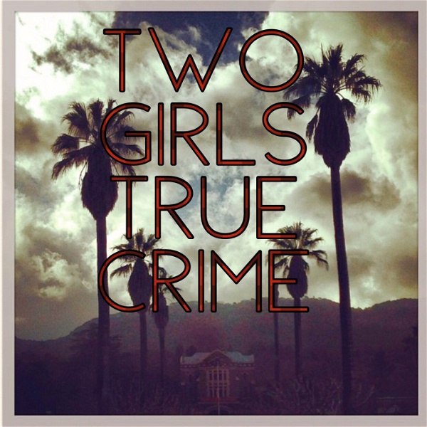Artwork for Two Girls True Crime