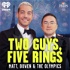 Two Guys, Five Rings: Matt, Bowen & The Olympics
