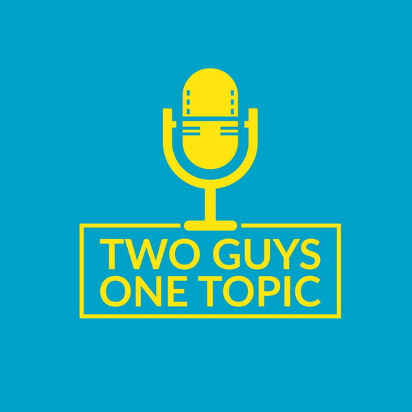 Artwork for Two Guys One Topic