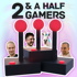 two & a half gamers