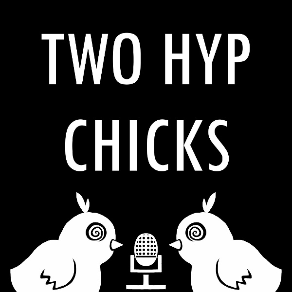 Artwork for Two Hyp Chicks Podcast