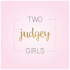 Two Judgey Girls