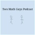 Two Math Guys Podcast
