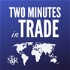 Two Minutes in Trade