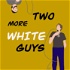 Two More White Guys