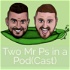 Two Mr Ps in a Pod(Cast)