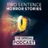 Two Sentence Horror Stories: The Official Podcast