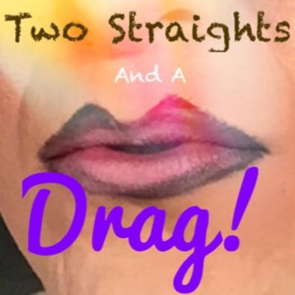 Artwork for Two Straights and A Drag