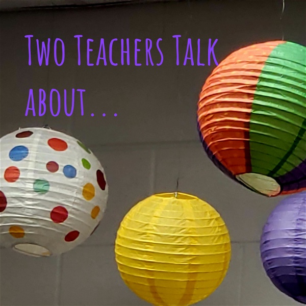 Artwork for Two Teachers Talk about...