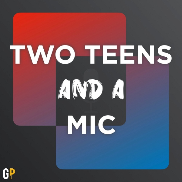 Artwork for Two Teens and a Mic