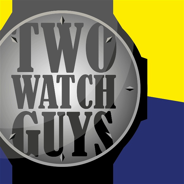 Artwork for Two Watch Guys
