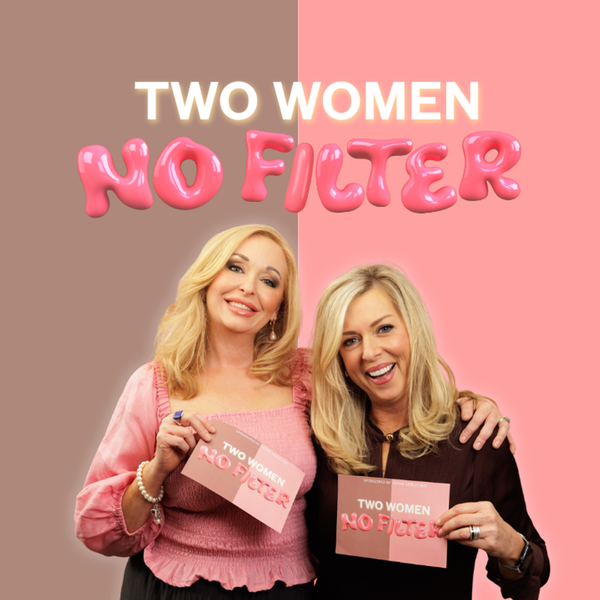 Artwork for Two Women No Filter Podcast