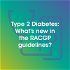 Type 2 Diabetes: What’s new in the RACGP guidelines?
