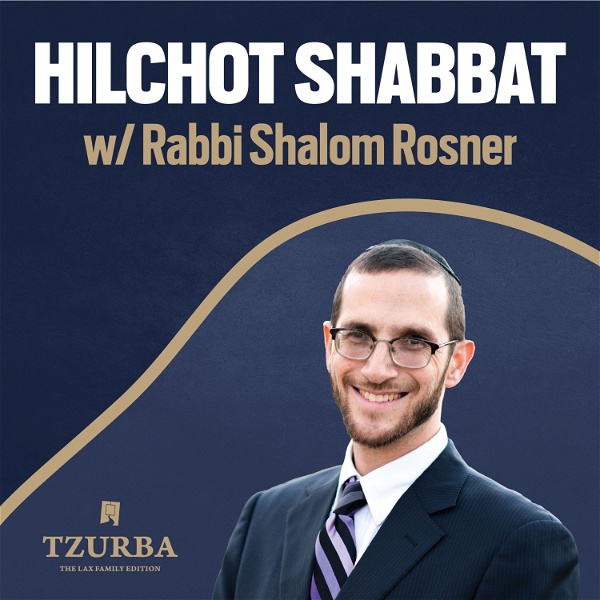 Artwork for Tzurba Hilchot Shabbat Program with Rabbi Shalom Rosner