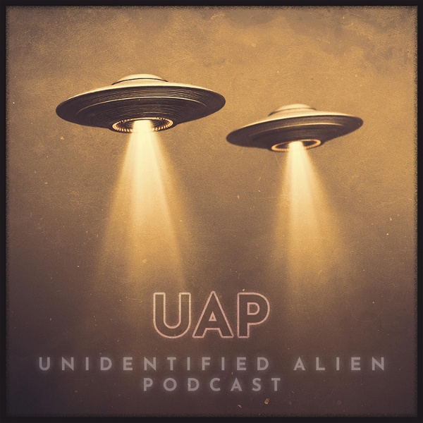Artwork for UAP Unidentified Alien Podcast